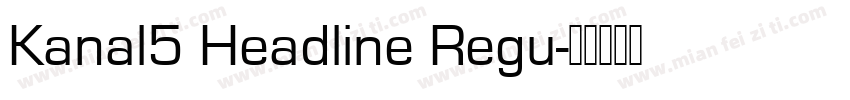 Kanal5 Headline Regu字体转换